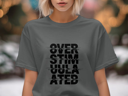Overstimulated Graphic Tee Bold Statement Product